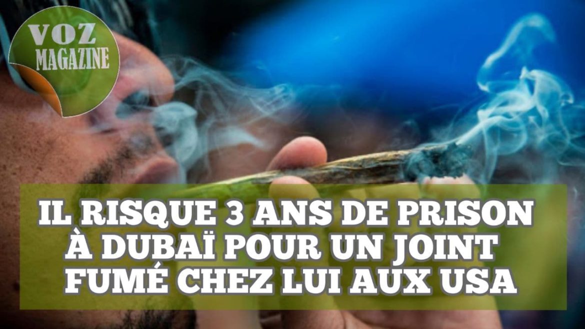 Il risque 3 ans de prison à Dubaï pour un joint fumé chez lui aux USA