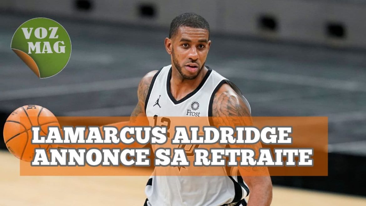 LAMARCUS ALDRIDGE annonce sa retraite