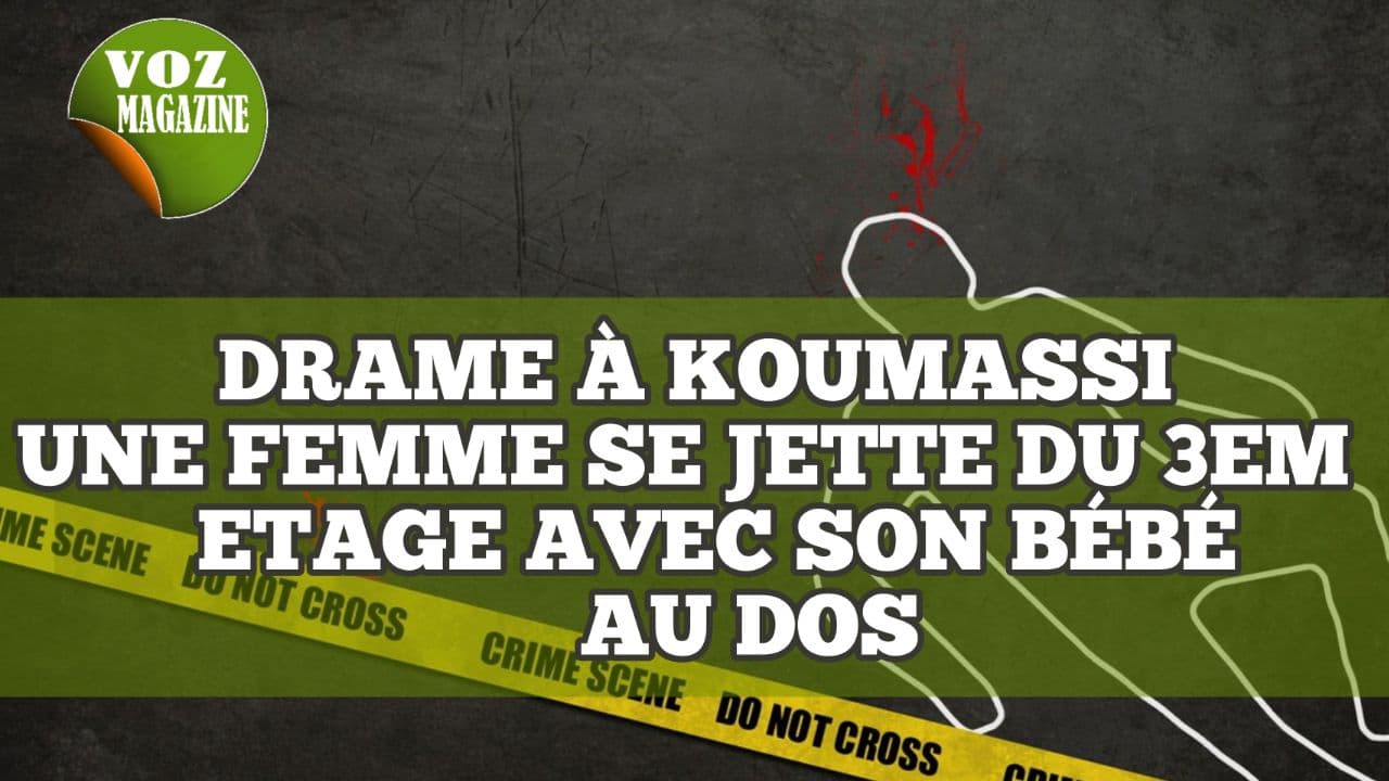 DRAME A KOUMASSI : UNE FEMME SE JETTE DU 3E ETAGE AVEC SON BEBE AU DOS