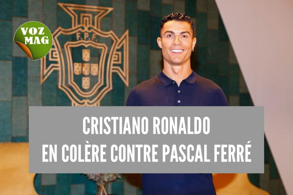 CRISTIANO RONALDO  EN COLERE CONTRE PASCAL FERRE