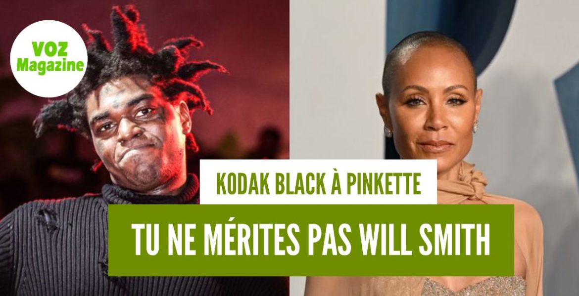 KODAK BLACK A JADA PINKETT : « TU NE MERITES PAS WILL SMITH »