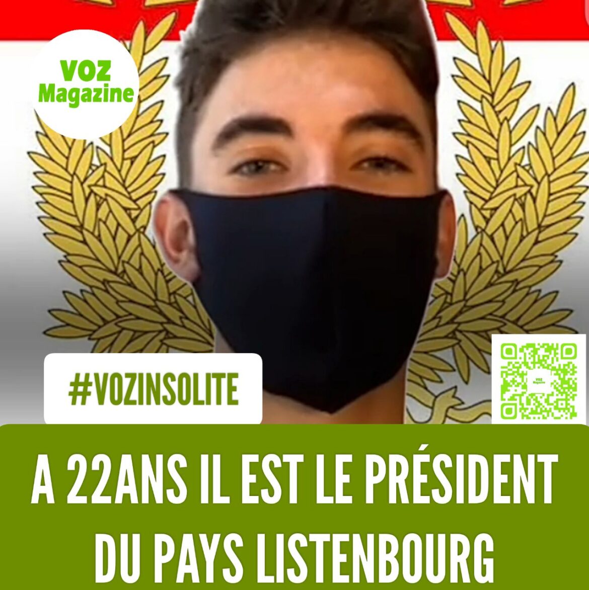 À 22ANS IL EST LE PRESIDENT DU PAYS LISTENBOURG.