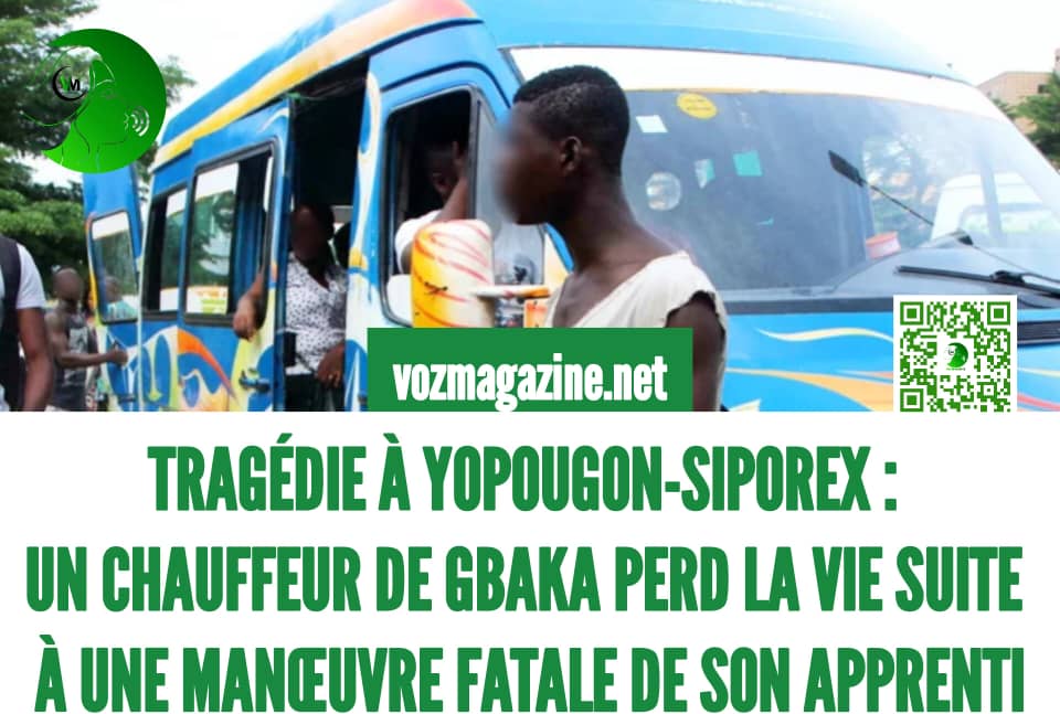 TRAGEDIE A YOPOUGON-SIPOREX : UN CHAUFFEUR DE GBAKA PERD LA VIE SUITE A UNE MANŒUVRE FATALE DE SON APPRENTI