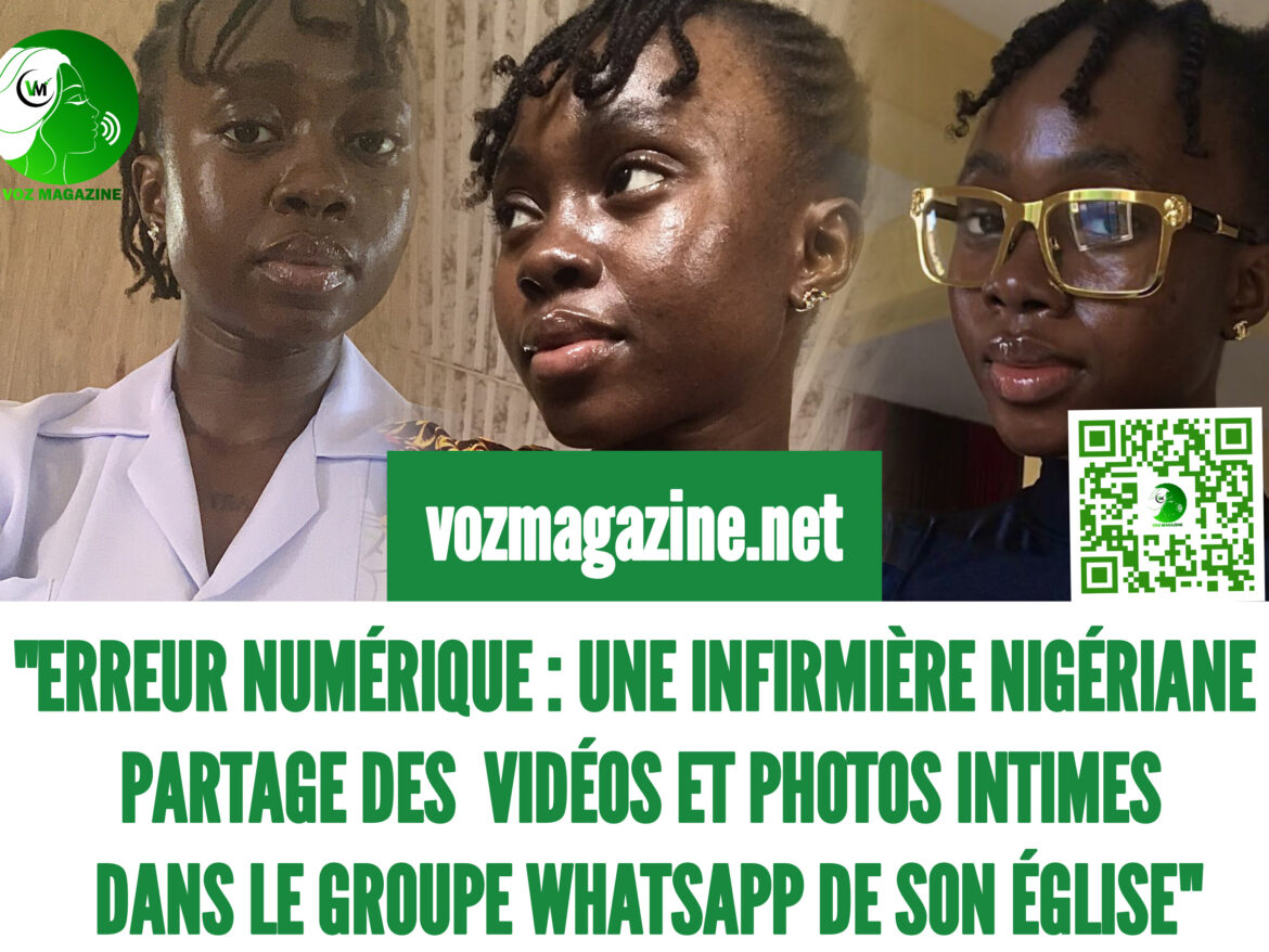 « ERREUR NUMÉRIQUE : UNE INFIRMIÈRE NIGÉRIANE PARTAGE DES VIDÉOS ET PHOTOS INTIMES DANS LE GROUPE WHATSAPP DE SON ÉGLISE »