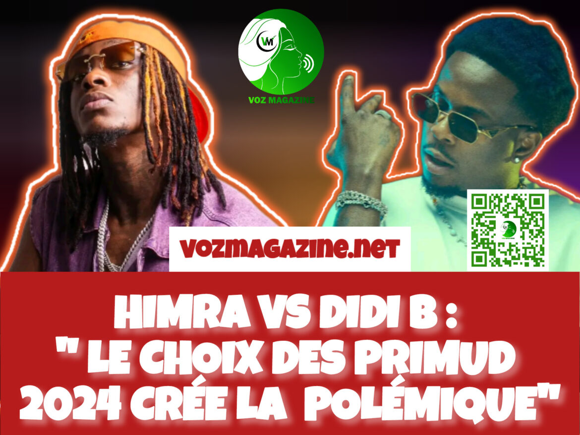 HIMRA VS DIDI B : « LE CHOIX DES PRIMUD 2024 CRÉE LA POLÉMIQUE »