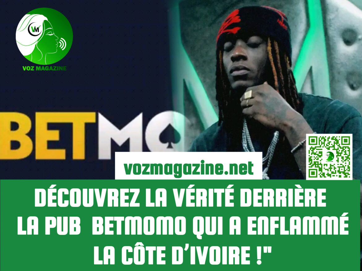  » DÉCOUVREZ LA VÉRITÉ DERRIÈRE LA PUB BETMOMO QUI A ENFLAMMÉ LA CÔTE D’IVOIRE ! »