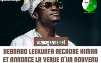 DEBORDO LEEKUNFA RECADRE HIMRA ET ANNONCE LA VENUE D’UN NOUVEAU RAPPEUR