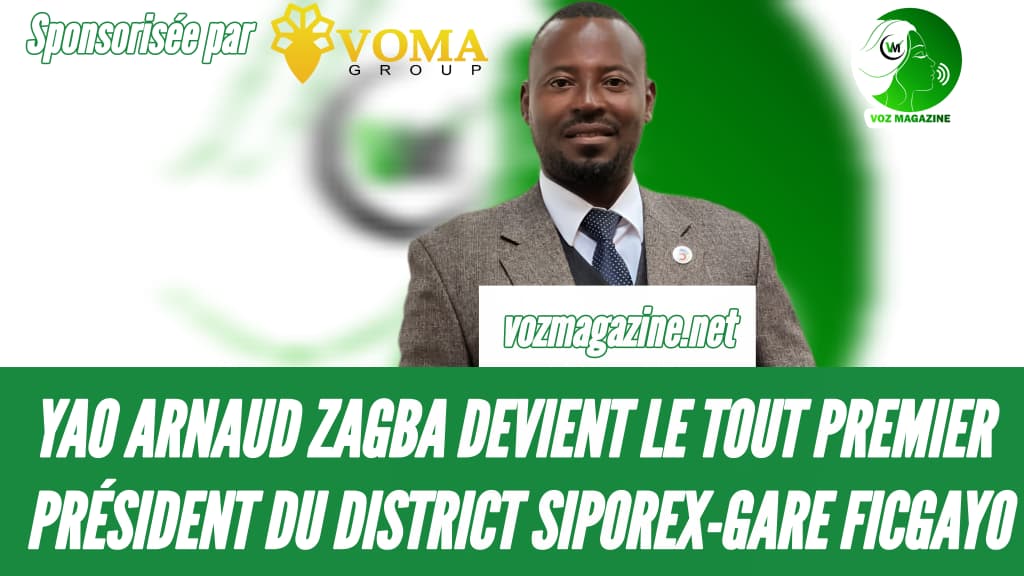 YAO ARNAUD ZAGBA DEVIENT LE TOUT PREMIER PRESIDENT DU DISTRICT SIPOREX-GARE-FICGAYO