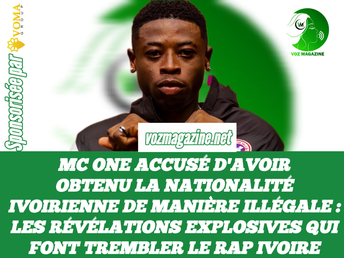 MC ONE ACCUSE D&rsquo;AVOIR OBTENU LA NATIONALITE IVOIRIENNE DE MANIERE ILLEGALE : LES REVELATIONS EXPLOSIVES QUI FONT TREMBLER LE RAP IVOIRE