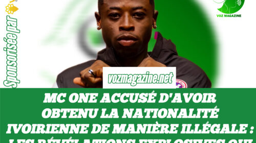 MC One et Kedjevara affaire nationalité ivoirienne illégale 2026