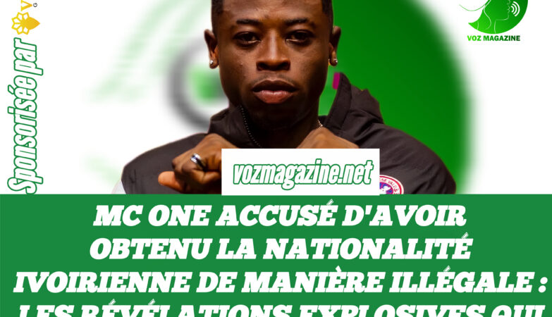 MC One et Kedjevara affaire nationalité ivoirienne illégale 2026