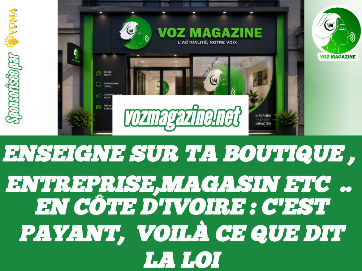ENSEIGNE SUR TA BOUTIQUE , ENTREPRISE,MAGASIN ETC .. EN CÔTE D&rsquo;IVOIRE : C&rsquo;EST PAYANT, VOILÀ CE QUE DIT LA LOI